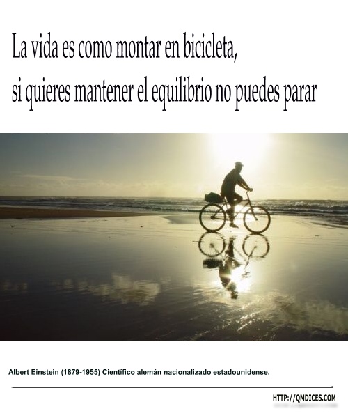 La vida es como montar en bicicleta ...