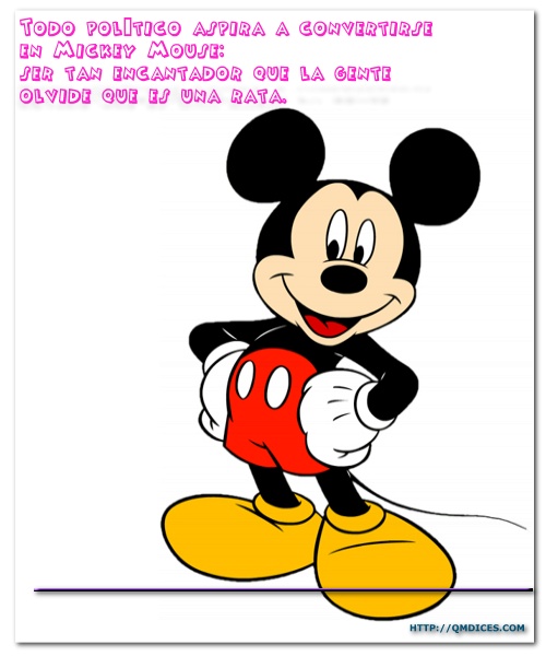 Todo político aspira a convertirse en Mickey Mouse